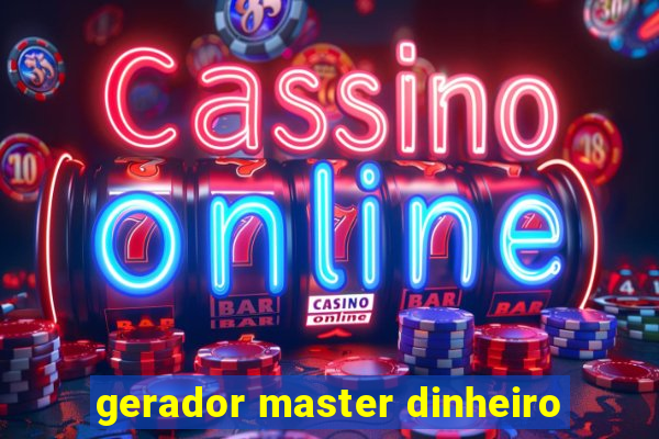 gerador master dinheiro